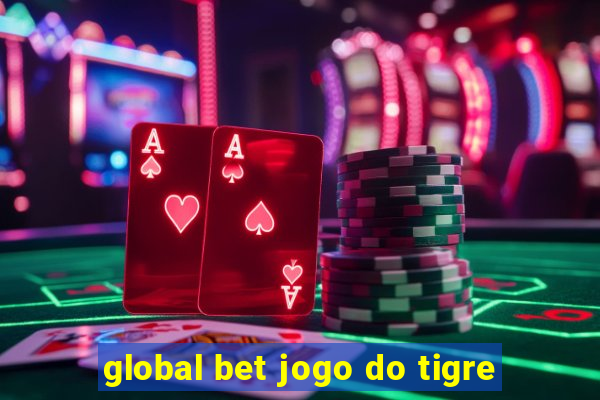 global bet jogo do tigre